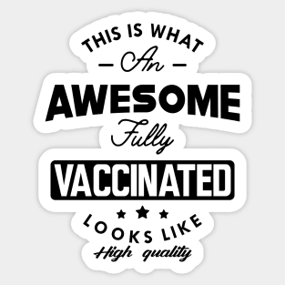 Fully Vaccinated - This is what an awesome fully vaccinated looks like Sticker